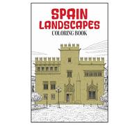 Spain Landscapes Coloring Book: 50 Illustrations with Authentic Spanish Architecture and Nature for Adults