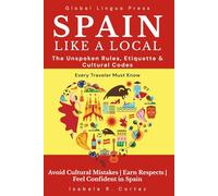 Spain Like a Local: The Unspoken Rules, Cultural Codes, and Everyday Etiquette Every Traveler Must Know - 2026 Edition