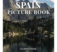 Spain Picture Book: 100 Beuatiful Images of the Cities, Landscapes, Culture and More - Great Gift