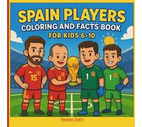 Spain Players Coloring and Facts Book for Kids 6-10: Meet the Top Spanish Players - Learn, Color, and Enjoy!