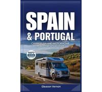 SPAIN & PORTUGAL CAMPERVAN AND MOTORHOME ROAD TRIP ATLAS 2026: The Ultimate Vanlife Guide - Featuring Detailed Maps, Scenic Routes, National Parks, Campsites, and Hidden Gems