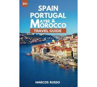Spain, Portugal & Maybe Morocco Travel Guide: Discover, Explore, and Experience It All