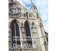 SPAIN REMEMBERED: FROM PREHISTORIC IBERIA TO A MODERN GLOGAL NATION