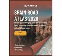 SPAIN ROAD ATLAS 2026: A Province-by-Province Navigation System Featuring Detailed City Layouts, Scenic Driving Corridors, Rail Networks, Regional Insets, and Complete National Coverage