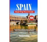 Spain Road Trip Travel Guide 2026: Coastal Routes, Mountain Drives, Best Stops, When to Go & Practical Planning Advice