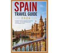 Spain Travel Guide 2026: A Practical, Honest Companion for Planning Your Trip - From the First Flight Search to the Last Glass of Wine