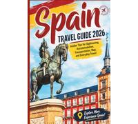 Spain Travel Guide 2026: Insider Tips for Sightseeing, Accommodation, Transportation, Map, and Everyday Travel