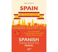 Spain Travel Guide and Easy Spain Phrases Book (2 Books in 1): All You Need to Explore Spain and Speak With a Local