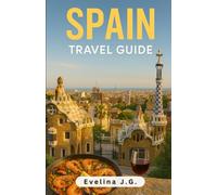 Spain Travel Guide: Best Food, Epic Adventures & Top Places to Stay