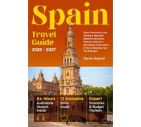 Spain Travel Guide: Expert Itineraries, Local Secrets & Must-See Sights for Barcelona, Madrid, Andalucía + Self-Guided Tours, Gems & Tips to Maximize Your Trip & Budget