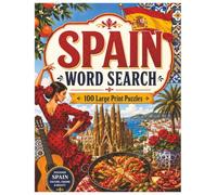 Spain Word Seach 100 Large Print Puzzles: Discover Spain - Solutions Included - For Adults
