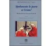 Spalancate le porte a Cristo. Meditazioni su Giovanni Paolo II