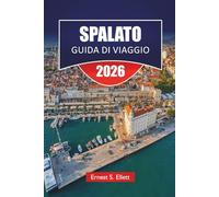 SPALATO GUIDA DI VIAGGIO 2025-2026: Scopri le spiagge, la cucina locale, le avventure all'aria aperta e i consigli degli esperti nella città storica della Croazia