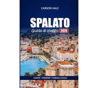 SPALATO Guida di viaggio 2026: Scopri le spiagge, dove alloggiare, cosa mangiare, le avventure all'aria aperta e gli approfondimenti locali nella città storica della Croazia