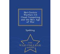 Spalding Net-Centric Warfare 2.0 (Tascabile)