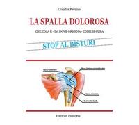 Spalla dolorosa. Che cosa è, da dove origina, come si cura