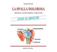 Spalla dolorosa. Che cosa è, da dove origina, come si cura - 2015