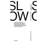 Spalvieri & Del Ciotto. Slow. Umanizzare la tecnologia. Il lavoro dello studio di industrial design Spalvieri & Del Ciotto. Ediz. italiana e inglese