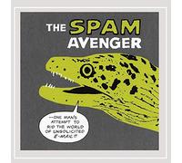 Spam Avenger - Spam Avenger: One Man's Attempt To Rid The World O