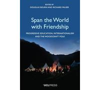 Span the World With Friendship: Progressive Education, Internationalism and the Woodcraft Folk