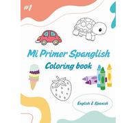 Spanglish Coloring Book for Kids: Learn English and Spanish with Fun Pictures: ABilingual Coloring and Learning Book with Easy Words in English & Spanish - Perfect for Early Learners Ages 3-10
