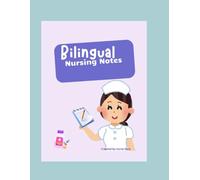 Spanglish Notes for Nurses: Guía visual y bilingüe para enfermeras hispanas en los estados unidos