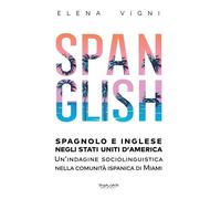 Spanglish. Spagnolo e inglese negli Stati Uniti d'America. Una indagine sociolin