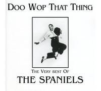Spaniels - Doo Wop That Thing-Very Best Of