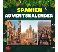 Spanien Adventskalender: Mit 24 Bildern und faszinierenden Fakten über Spaniens Kultur, Geschichte und Lebensfreude
