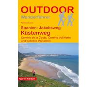 Spanien: Jakobsweg Küstenweg: Camino de la Costa, Camino del Norte und beliebte Varianten Wandern auf Pilgerwegen: Routen, Wegbeschreibungen und Reise-Infos (Outdoor Pilgerführer, Band 71)
