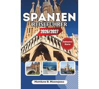 SPANIEN REISEFÜHRER 2026/2027: Der ultimative Insider-Begleiter