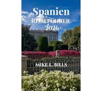 Spanien Reiseführer 2026: Entdecken Sie das reiche Erbe, die ikonischen Wahrzeichen, und üppige Landschaften