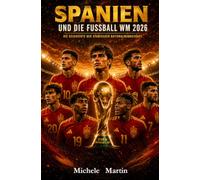 Spanien und die Fußball WM 2026: Die Geschichte der spanischen Nationalmannschaft