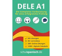 Spanisch DELE A1 - Die komplette Vorbereitung: 60+ Übungen mit Lösungen + digitale Extras: Lesen, Hören, Schreiben, Sprechen