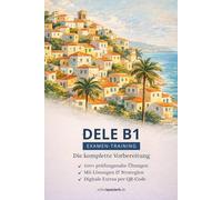 Spanisch DELE B1: Die komplette Vorbereitung für eine erfolgreiche Prüfung: Mit Lösungen, 50+ Lernvideos, 200+ Online Übungen, 3.000+ digitale Vokabeln