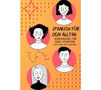 Spanisch für den Alltag: Kurzdialoge für jede Situation