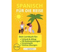 Spanisch für die Reise: Dein Lernbuch für Urlaub, Kultur & Gespräche; mit 90 Redewendungen, Grammatik und Online-Übungen