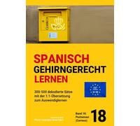 SPANISCH GEHIRNGERECHT LERNEN: 300-500 dekodierte Sätze mit der 1:1-Übersetzung zum Auswendiglernen. Band 18: Postwesen (Correos)