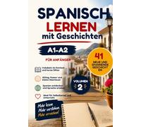 Spanisch lernen mit Kurzgeschichten (A1-A2): 41 einfache Geschichten für Anfänger - schnell & mit Spaß Spanisch verstehen