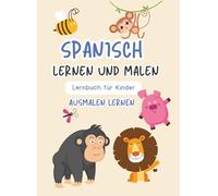 Spanisch lernen und malen: Lernbuch für Kinder