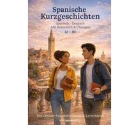 Spanische Kurzgeschichten: Lesen, Verstehen, Anwenden für A1-B1