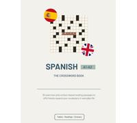 SPANISH A1-A2: THE CROSSWORD BOOK: 35 exercises and context-based reading passages to effortlessly expand your vocabulary in everyday life