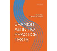 SPANISH AB INITIO PRACTICE TESTS: READING COMPREHENSION
