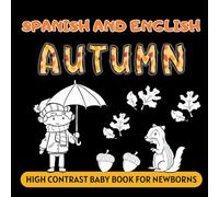 Spanish and English Autumn High Contrast Baby Book for Newborns: Fall Simple Black and White Pictures and Bilingual Words, Perfect for Infants 0-18 Months