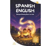 Spanish and English Book for Kids: Fun and Engaging Bilingual Reading Book for Kids with Interactive Activities, Easy Phonics and Audio Support to Help Kids Ages 6-10 Learn and Speak Spanish Naturally
