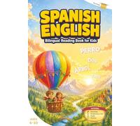 Spanish and English Book for Kids: Fun and Engaging Bilingual Reading Book for Kids with Interactive Activities, Easy Phonics and Audio Support to Help Kids Ages 6-10 Learn and Speak Spanish Naturally