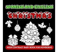 Spanish and English Christmas High Contrast Baby Book for Newborns: Simple Black and White Pictures and Bilingual Words, Perfect for Infants 0-18 Months
