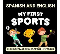 Spanish and English My First Sports High Contrast Baby Book for Newborns: Simple Black and White Pictures and Bilingual Words, Perfect for Infants 0-18 Months