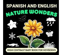 Spanish and English Nature Wonders High Contrast Baby Book for Newborns: Simple Black and White Pictures for 0-12 Months, Bilingual Vocabulary