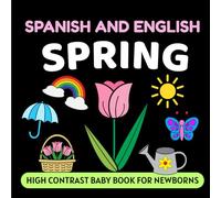 Spanish and English Spring High Contrast Baby Book for Newborns: Simple Black and White Pictures and Bilingual Words, Perfect for Infants 0-18 Months